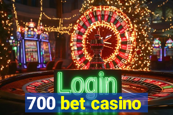 700 bet casino